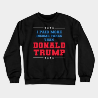 I Paid More In Taxes Than Donald Trump Crewneck Sweatshirt